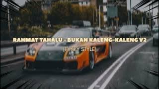 RAHMAT TAHALU - BUKAN KALENG-KALENG V2 (FVNKY STYLE) -=G.R.C=-