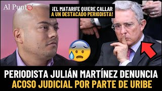 ¡Lo quiere CALLAR! Periodista Julián Martínez denuncia acoso judicial por parte de Álvaro Uribe