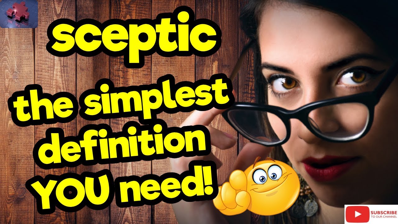 SCEPTIC. The simplest definition YOU need!! #tellsvidetionary™ - YouTube