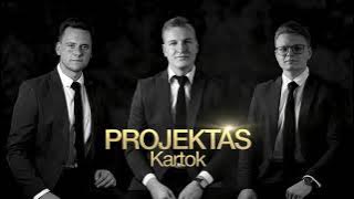 PROJEKTAS - Kartok (Premjera)