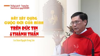 HÃY XÂY DỰNG CUỘC ĐỜI CỦA MÌNH TRÊN ĐỨC TIN & THÁNH THẦN || Lm. Giuse Nguyễn Trọng Sơn