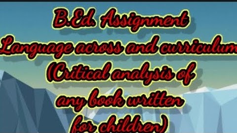 B.Ed. Assignment..(Language across and curriculum)