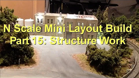 N Scale Mini Layout Build Part 15: Some Structure Work