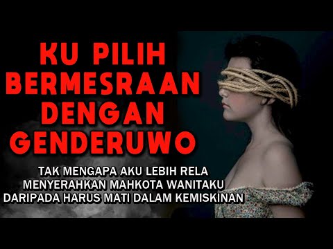 CERITA NGERI❗❗❗ MALAM PERTAMA DENGAN GENDERUWO - KU PILIH BERMESRAAN DENGAN GENDERUWO