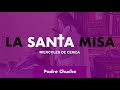 Padre Chucho - La Santa Misa ( miércoles 17 de febrero)