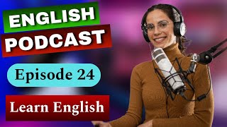 Learn English With Podcast | Episode 24 | English Fluency | Listening Skills | English podcast |