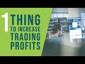 Do this one thing to increase your trading profits