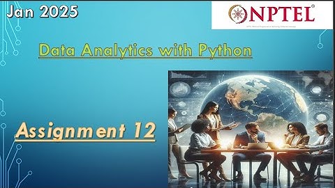 Data analytics with python nptel assignment 12 2025 week 12 | Jan 2025