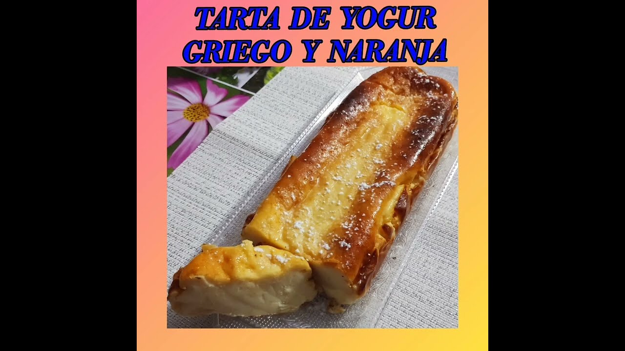 TARTA DE YOGUR GRIEGO Y NARANJA fácil y rápida y super rica....