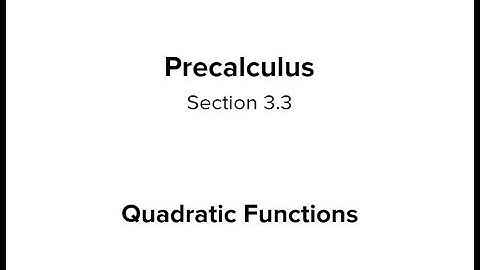 Section 3.3 - Quadratic Functions