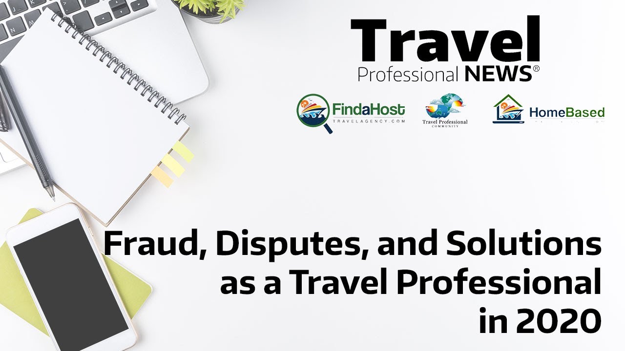 Fraud, Disputes, and Solutions - How to Protect your Travel Business