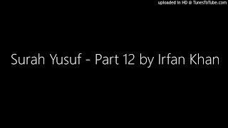 Surah Yusuf - Part 12 by Irfan Khan