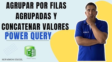 Como Agrupar por Filas Agrupadas y Concatenar Valores en Power Query Cap 7 #sepamosexcel #powerquery