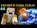 Pacheco Cara Floja 66 | COMO SOBREVIVIR AL FIN DEL MUNDO!!