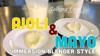 Talking Food: Immersion Blender Mayonnaise and Garlic Aioli