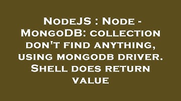 NodeJS : Node - MongoDB: collection don