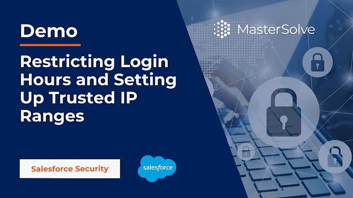 Restricting Login Hours and Setting Up Trusted IP Ranges in Salesforce