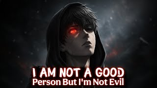 I Am Not A Good Person,— But I'm Not Evil By Artax Soul