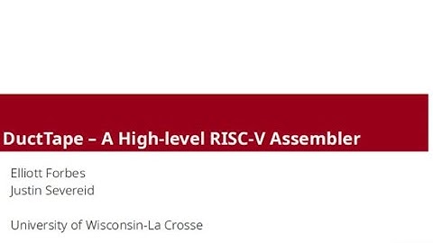 DuctTape - A High-level RISC-V Assembler - Elliot Forbes & Justin Severeid - UWLAX