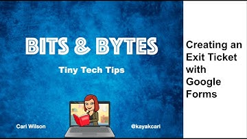 Bits & Bytes Episode 3 - Creating Exit Tickets Using Google Forms