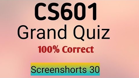 CS601 Grand Quiz Fall 2020 Solved by Vu Dunia || 100% Correct Mcq