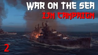 War on the Sea || IJN Campaign || Ep.2 - Torpedo Junction.