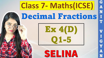 Decimal Fractions | ICSE class 7 mathematics | Chapter 4 | Exercise 4 (D) | Q 1-5 | Selina