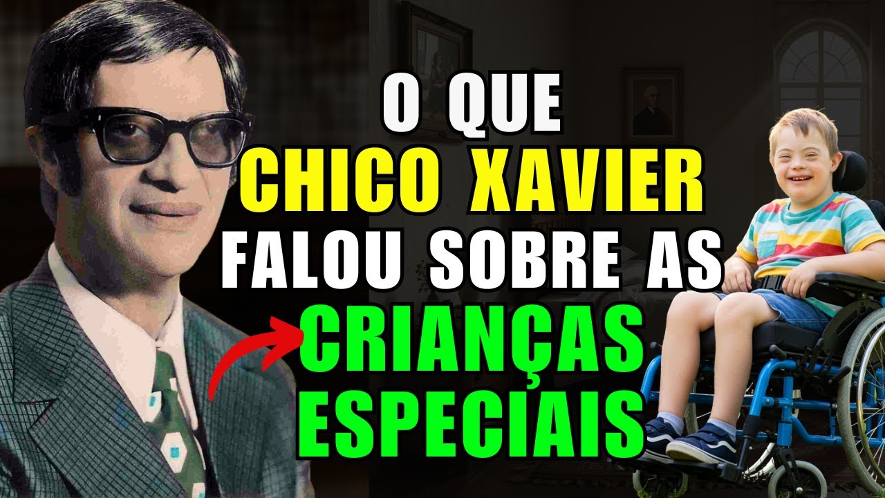 Olha o que Chico Xavier falou sobre Crianças Especiais