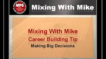 Mixing With Mike Career Building Tip: Making Big Decisions