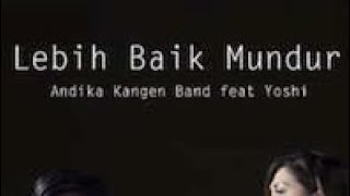 Andhika Feat Yoshi - Lebih Baik Mundur
