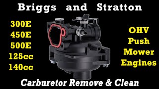 How To Clean / Remove Carburetor on Briggs 300E 450E 500E 125cc 140cc OHV Push Mower Engines