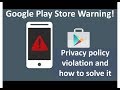 Google Play Store Warning: Privacy policy violation and how to solve it - 2018