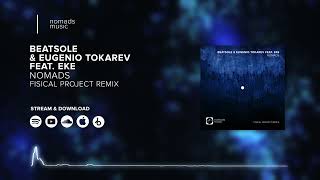 Beatsole x Eugenio Tokarev feat. EKE - Nomads (Fisical Project Remix)