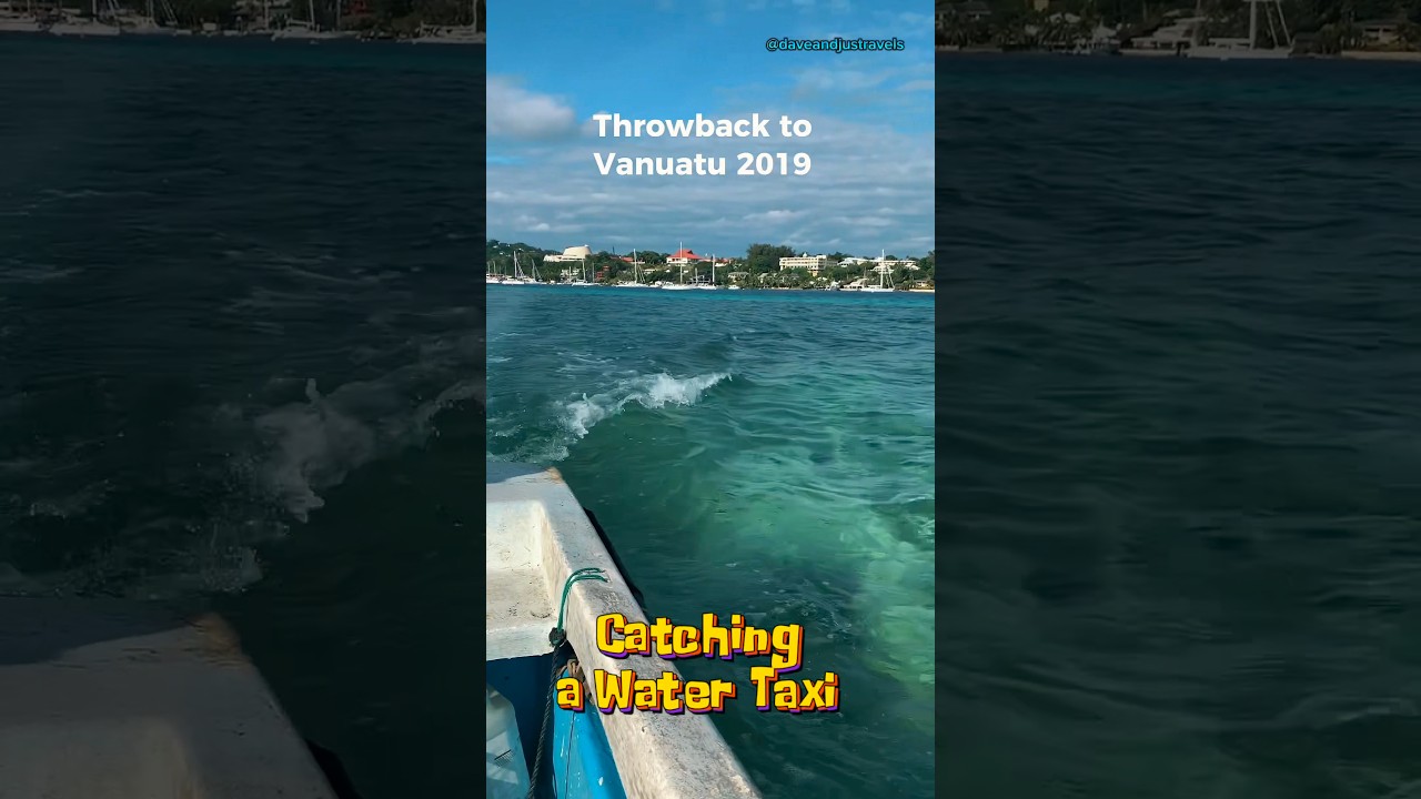 Water Taxi Ride in Port Vila, Vanuatu 🇻🇺— Throwback to 2019