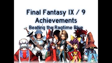 Final Fantasy IX / 9 - Achievement Beating the Ragtime Blue
