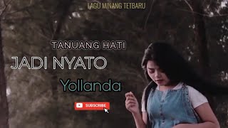 Yollanda - Tanuang Hati Jadi Nyato - Lagu Minang Terbaru ( Music Vidio)