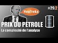 Prix du pétrole : la complexité de l&#39;analyse - Heu?reka #29-2