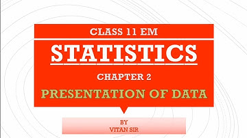 CLASS 11 STATISTICS EM CHAPTER 2.1 INTRODUCTION TO PRESENTATION OF DATA BY VITAN SIR