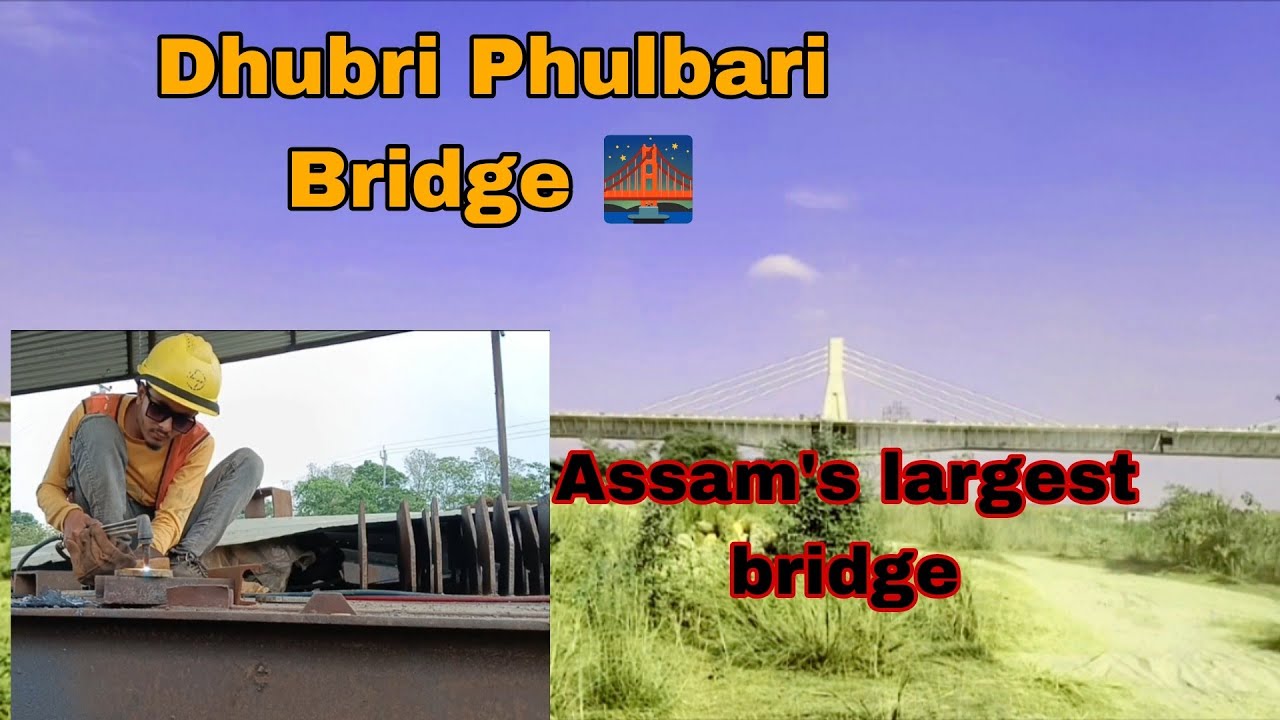 dhubri to phulbari bridge new updates  brahmaputra river bridge 19.3km longest. support and YouTube 