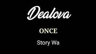 Dealova - Once (story wa)