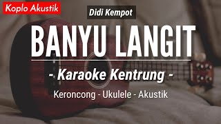 Banyu Langit (KARAOKE KENTRUNG) - Didi Kempot (Keroncong Modern | Koplo Akustik) chords