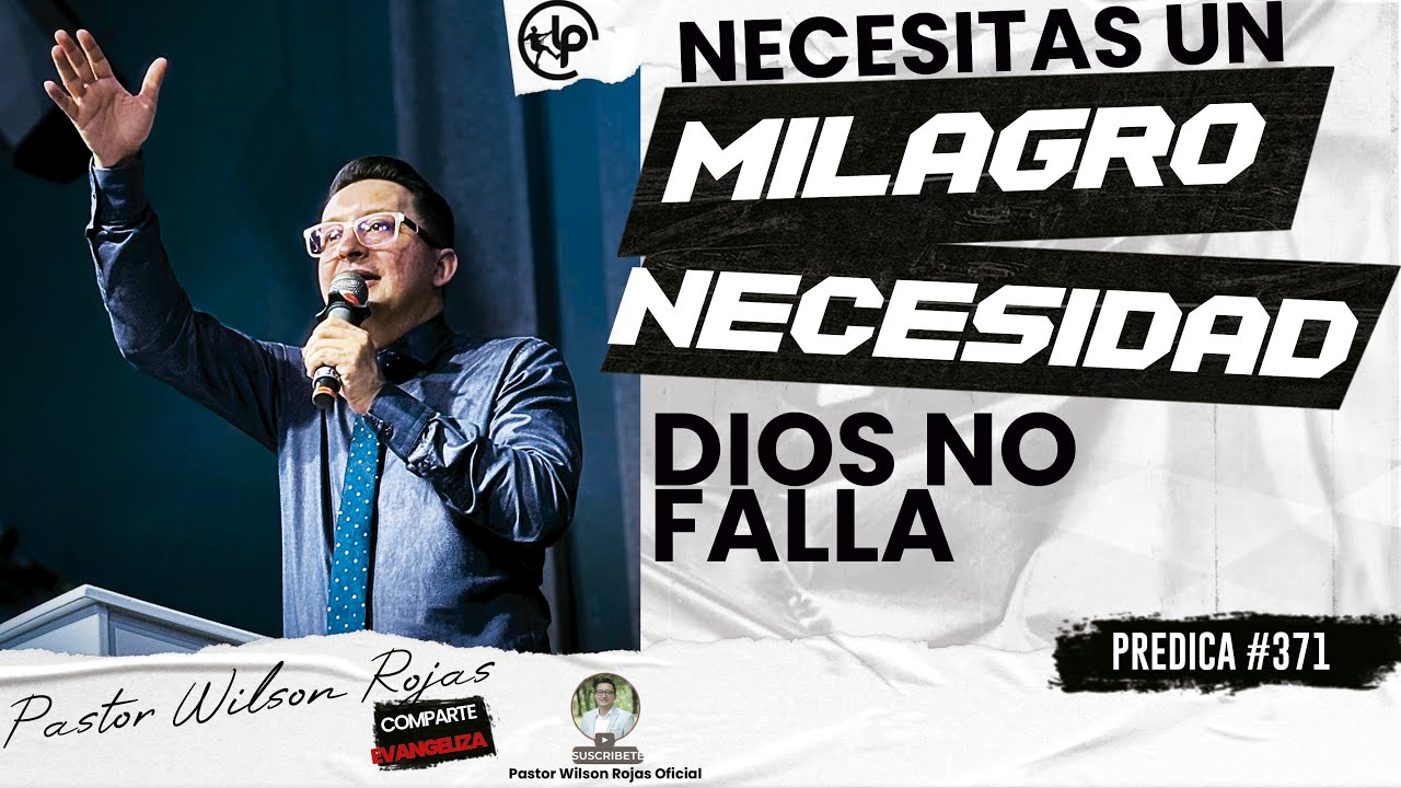 Tienes UNA NECESIDAD, NECESITAS UN MILAGRO/ Dios NO FALLA/INGLES ESPAÑOL- Pastor Wilson Rojas #371