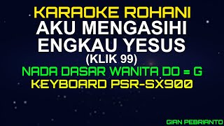 AKU MENGASIHI ENGKAU YESUS NADA WANITA | KARAOKE ROHANI KRISTEN, LIRIK, HD| PSR-SX900