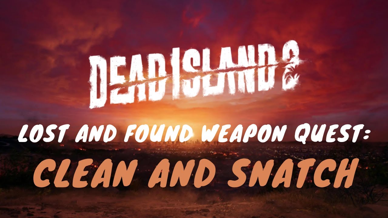 Dead Island 2 - The Clean And Snatch Quest Guide - GameSpot