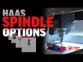 Haas Mill Spindle Options Overview - Haas Automation, Inc.