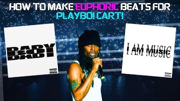 How to make EUPHORIC beats for PLAYBOI CARTI (WITH SAMPLES)