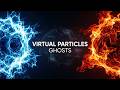 Virtual Particles The Ghosts Popping In And Out Of Existence | Quantum Space