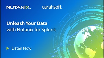 Unleash Your Data with Nutanix for Splunk