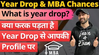 MBA & Year Drop | Will Year drop in Graduation accept my MBA Admissions | Gap Year