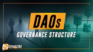DAOs - Governance Structure | Reimagine v11.0 #3